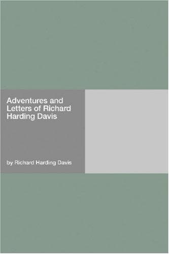 Adventures and Letters of Richard Harding Davis