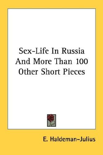 Sex-Life In Russia And More Than 100 Other Short Pieces