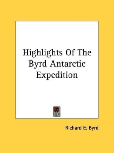 Highlights Of The Byrd Antarctic Expedition