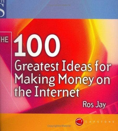 The 100 Greatest Ideas for Making Money on the Internet