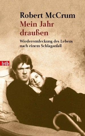 Mein Jahr draußen. Wiederentdeckung des Lebens nach einem Schlaganfall