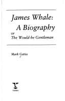 James Whale, a biography, or, The would-be gentleman