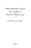 The secret life of Laszlo, Count Dracula