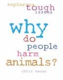 Why Do People Harm Animals? (Exploring Tough Issues)