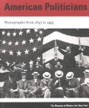 American Politicians Photographs 1843 to 1993