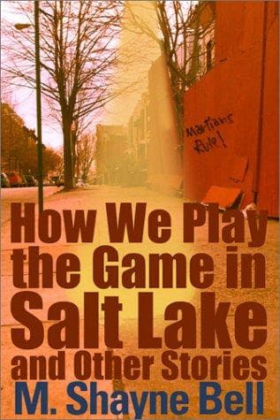 How We Play the Game in Salt Lake and Other Stories