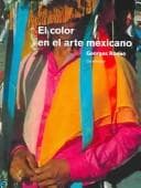El Color En El Arte Mexicano / Color In Mexican Art