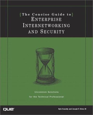 The Concise guide to enterprise internetworking and security