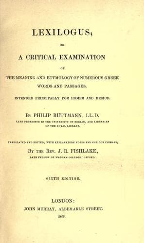 Lexilogus, or, A critical examination of the meaning and etymology of numerous Greek words and passages
