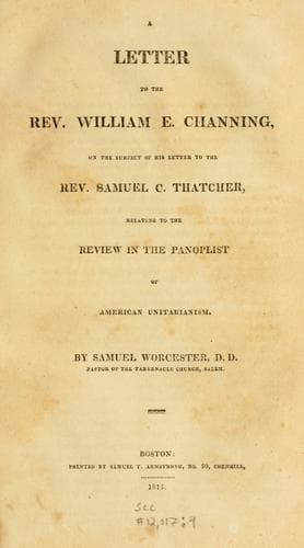 A letter to the Rev. William E. Channing, on the subject of his letter to the Rev. Samuel C. Thatcher, relating to the review in the Panoplist of American Unitarianism
