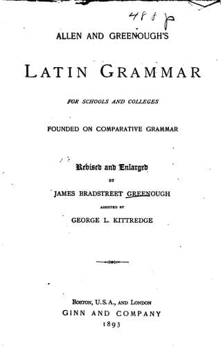 Allen and Greenough's Latin Grammar for Schools and Colleges: Founded on Comparative Grammar