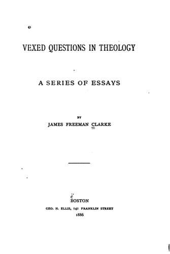 Vexed Questions in Theology: A Series of Essays
