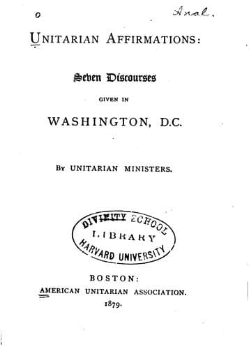 Unitarian affirmations: seven discourses given in Washington, D.C.