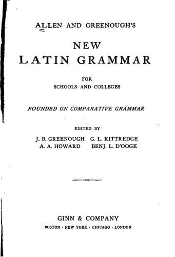 Allen and Greenough's New Latin Grammar for Schools and Colleges: Founded on ...