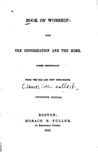 Book of Worship: For the Congregation and the Home. Taken Principally from the Old and New ...