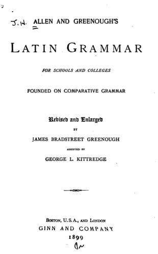 Allen and Greenough's Latin Grammar: For Schools and Colleges : Founded on Comparative Grammar