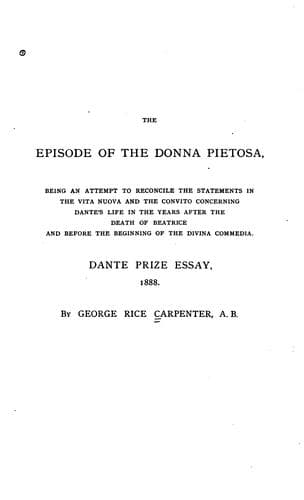 The Episode of the Donna Pietosa: Being an Attempt to Reconcile the Statements in the Vita Nuova ..