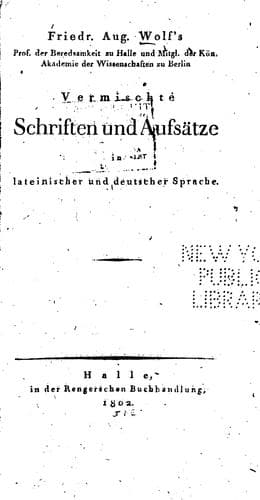 Friedr. Aug. Wolf's... Vermischte Schriften und Aufsätze in lateinischer und deutscher Sprache