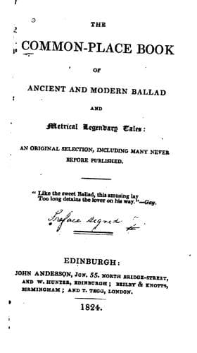 The Common-place Book of Ancient and Modern Ballad: And Metrical Legendary Tales : an Original ...
