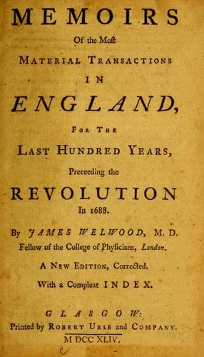 Memoirs of the most material transactions in England, for the last hundred years, preceding the Revolution in 1688
