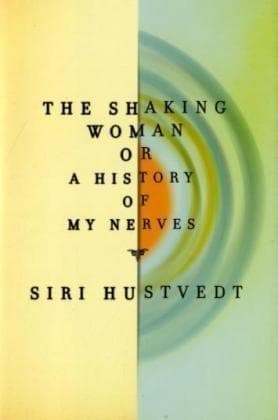 The shaking woman, or, a history of my nerves