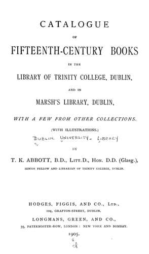 Catalogue of fifteenth century books in the library of Trinity college, Dublin & in Marsh's library, Dublin with a few from other collections