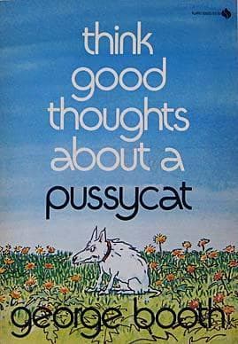 Think good thoughts about a pussycat