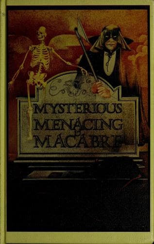 Mysterious, Menacing & Macabre
