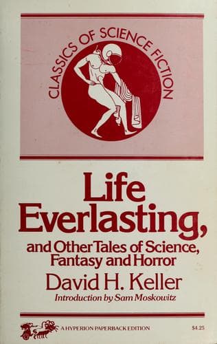Life everlasting and other tales of science, fantasy, and horror