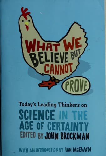 What we believe but cannot prove