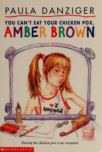 You Can't Eat Your Chicken Pox, Amber Brown