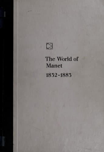 The world of Manet, 1832-1883