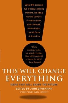 This Will Change Everything Ideas That Will Shape The Future