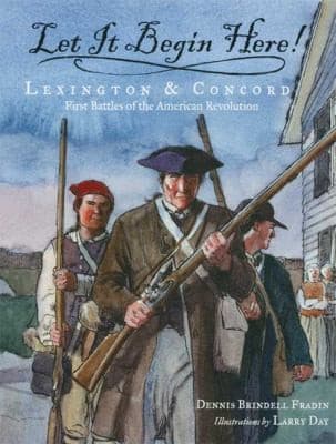 Let It Begin Here Lexington Concord First Battles Of The American Revolution