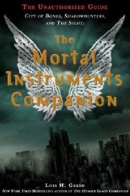 The Mortal Instruments Companion The Unauthorised Guide City Of Bones Shadowhunters And The Sight