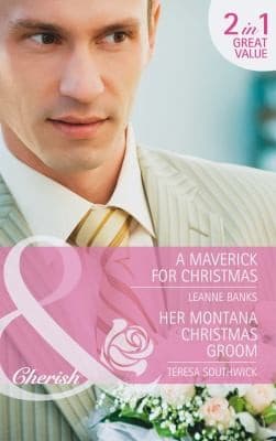 A Maverick For Christmas / Her Montana Christmas Groom