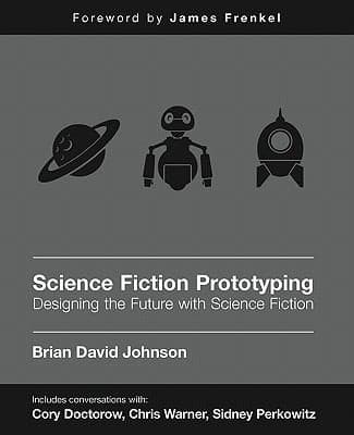 Science Fiction Prototyping Designing The Future With Science Fiction