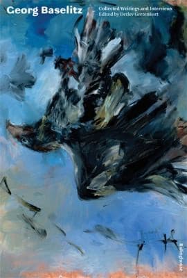 Georg Baselitz Collected Writings And Interviews