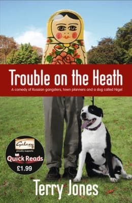 Trouble On The Heath A Comedy Of Russian Gangsters Town Planners And A Dog Called Nigel