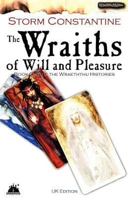 The Wraiths Of Will And Pleasure The First Book Of The Wraeththu Histories