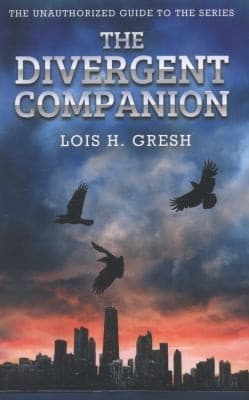 The Divergent Companion The Unauthorized Guide To The Series
