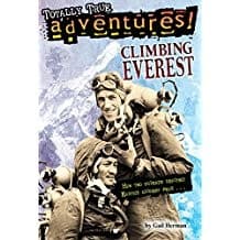 Totally True Adventures! Climbing Everest How Heroes Reached the Earth's Highest Peak