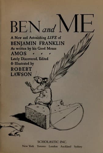 Ben and me : a new and astonishing life of Benjamin Franklin as written by his good mouse Amos