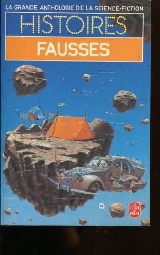 Histoires Fausses (La grande anthologie de la science-fiction, #3814)