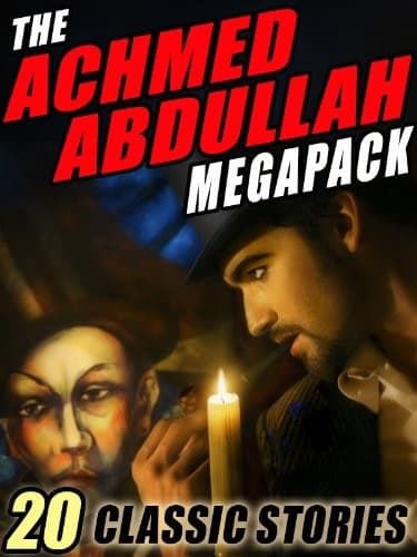 The Achmed Abdullah MEGAPACK ®: 20 Classic Stories