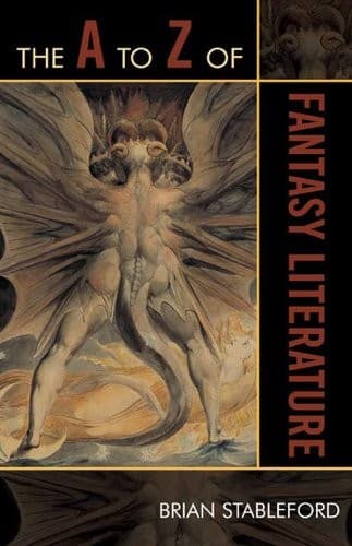 The A to Z of Fantasy Literature (The A to Z Guide Series Book 46)