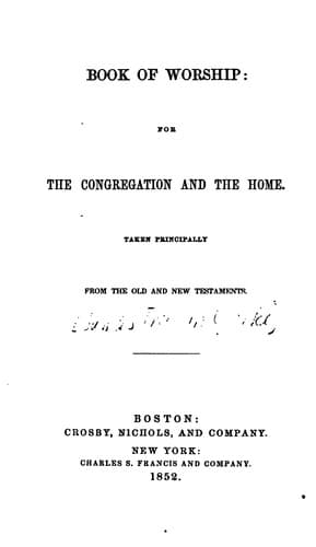 Book of Worship: For the Congregation and the Home, Taken Principally from the Old and New ...
