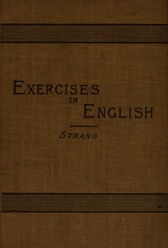 Exercises in English: Selected and Classified for Criticism Or Correction