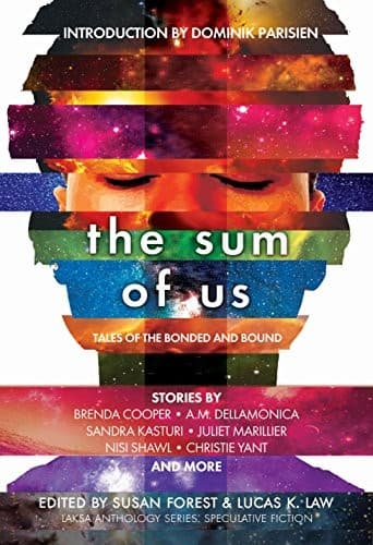 The Sum of Us: Tales of the Bonded and Bound (Laksa Anthology Series: Speculative Fiction Book 2)