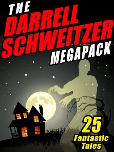 The Darrell Schweitzer MEGAPACK ®: 25 Weird Tales of Fantasy and Horror